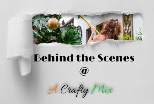 Behind the Scenes ~ A Crafty Mix